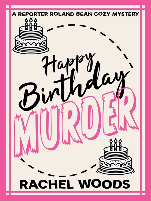 Title details for Happy Birthday Murder by Rachel Woods - Available